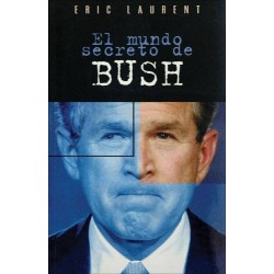 El mundo secreto de Bush...