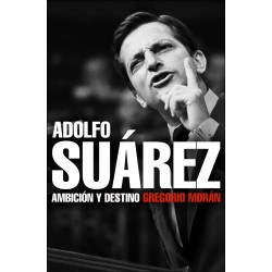 Adolfo Suárez, ambición y...
