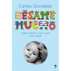 Bésame mucho: cómo criar a...