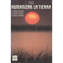 Humanizar la tierra (Silo)...