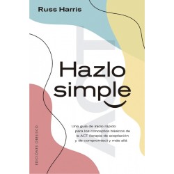 Hazlo simple (Russ Harris)...