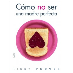 Cómo no ser una madre...